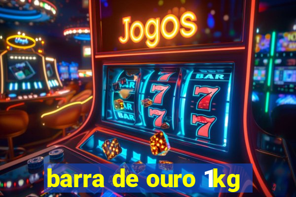 barra de ouro 1kg